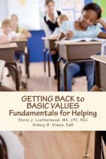 GETTING BACK to BASIC VALUES: Fundamentals for Helping