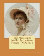 The Mississippi bubble. By: Emerson Hough ( NOVEL )