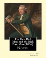 The Poor Rich Man, and the Rich Poor Man (1836). By: Catharine Maria Sedgwick: Novel