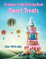 Color With Me! Grandma & Me Coloring Book: Sweet Treats