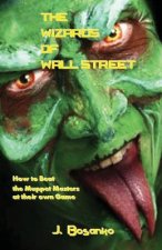 The Wizards of Wall Street: How to Beat the Muppet Masters at Their Own Game