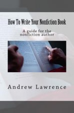 How To Write Your Nonfiction Book: A guide for the nonfiction author