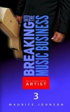 Breaking Into The Music Business As A Local Indie Artist (Part Three): A Guide For The Developing Music Artist
