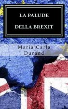 La palude della Brexit: Brexit: Perché? In un mondo gi? cos? travagliato...