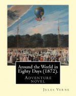 Around the World in Eighty Days (1872). By: Jules Verne, translated By: Geo M. Towle (1841-1893): Adventure novel