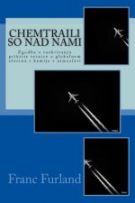 Chemtraili So Nad Nami: Zgodba O Razkrivanju Prikrite Resnice O Globalnem Zlocinu S Kemijo V Atmosferi