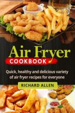 Air Fryer Cookbook: Easy, Quick and Delicious Recipes Subtract the Oil!