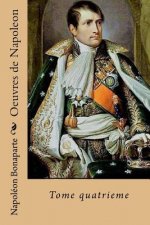 Oeuvres de Napoleon: Tome quatrieme