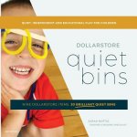 Dollarstore Quiet Bins: Nine dollarstore items, 30 brilliant quiet bins