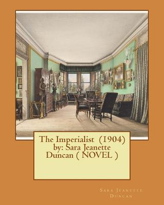 The Imperialist (1904) by: Sara Jeanette Duncan ( NOVEL )