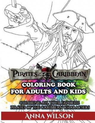 Pirates of the Caribbean Coloring Book for Adults & Kids: Coloring All Your Favorite Pirates of the Caribbean Characters