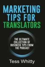 Marketing Tips for Translators: The Ultimate Collection of Business Tips from the Podcast