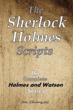 The Sherlock Holmes Scripts: The Complete Holmes and Watson Series