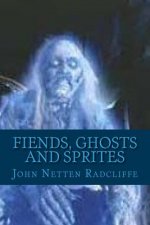 Fiends, Ghosts and Sprites: Belief in the Supernatural
