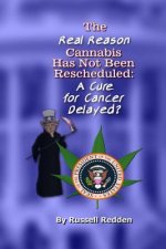 The Real Reason Cannabis Has Not Been Rescheduled: A Cure for Cancer Delayed