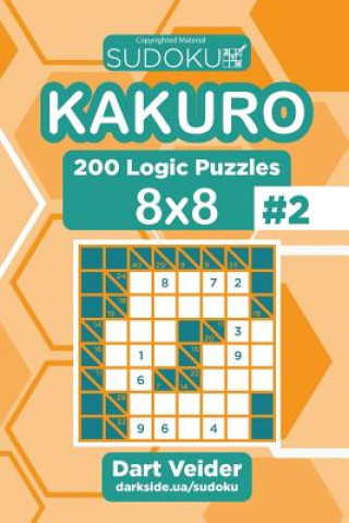Sudoku Kakuro - 200 Logic Puzzles 8x8 (Volume 2)