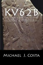 Kv62b: The Search for the Resting Place of Queen Ankh-kheperura (Ankhesenamon)