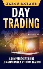 Day Trading: A Comprehensive Guide to Making Money with Day Trading