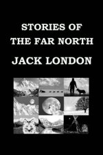 Stories of the Far North by Jack London: Short Story Collection