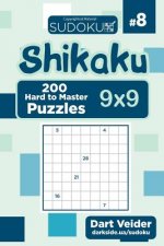 Sudoku Shikaku - 200 Hard to Master Puzzles 9x9 (Volume 8)