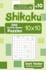 Sudoku Shikaku - 200 Hard to Master Puzzles 10x10 (Volume 10)