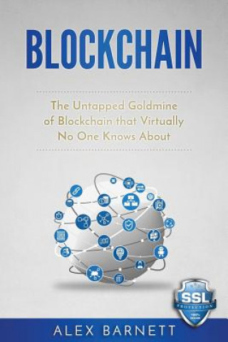 Blockchain: The Untapped Goldmine Of Blockchain That Virtually No One Knows About