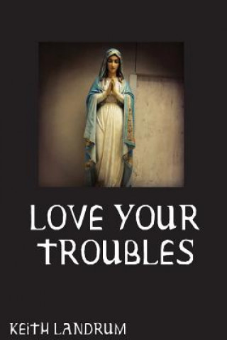 Love Your Troubles