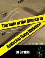 The Role of the Church in Reducing Gang Violence: The Complete Toolkit