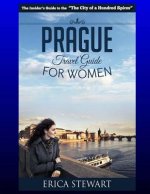 Prague: The Complete Insider's Guide for Women Traveling to Prague.:: Travel Czech Republic Eastern Europe Guidebook. Eastern
