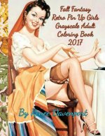 Fall Fantasy Retro Pin Up Girls Grayscale Adult Coloring Book 2017: Retro with a Twist 28 Bonus Cartoon Coloring Pages