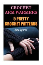Crochet Arm Warmers: 5 Pretty Crochet Patterns