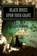 Black roses upon your grave