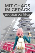 Mit Chaos im Gepack nach Japan und Korea