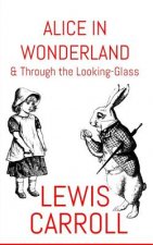 Alice In Wonderland: & Through The Looking-Glass