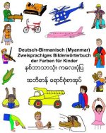Deutsch-Birmanisch (Myanmar) Zweisprachiges Bilderwörterbuch der Farben für Kinder