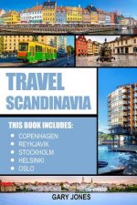 Scandinavia Travel Guide: The Best Of Copenhagen, Reykjavik, Stockholm, Helsinki, Oslo