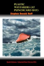 Plastic Wayfarers (At Punch-Card Bay): Death Eidolons: Collected Short Stories 2014