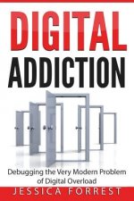 Digital Addiction: Debugging the Very Modern Problem of Digital Overload
