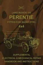 Land Rover 110 Perentie Fitted For Radio (FFR) 4x4: Supplemental Electrical & Mechanical Repair Handbook and Instructions