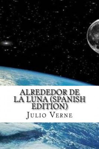 Alrededor De La Luna (Spanish Edition)