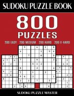 Sudoku Puzzle Book 800 Puzzles, 200 Easy, 200 Medium, 200 Hard and 200 Extra Hard: Four Levels Of Sudoku Puzzles In This Jumbo Size Book