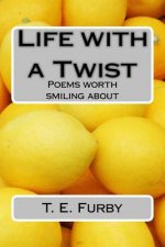 Life with a Twist: Poems worth smiling about
