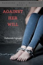 Against Her Will: Samantha Cain Mysteries Book 4