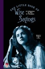 The Little Book of Wise Sayings: A Collection of Wit and Wisdom