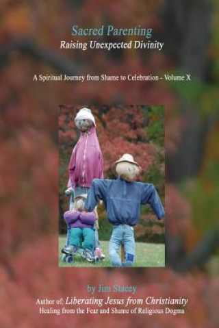 Sacred Parenting: Raising Unexpected Divinity