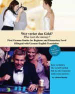 Wer verlor das Geld? Who lost the money?: Das Erste Deutsche Lesebuch für Stufen A1 und A2 Zweisprachig mit Deutsch-Englischer Übersetzung First Germa