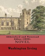 Abbotsford and Newstead Abbey (1836). By: Washington Irving: Washington Irving (April 3, 1783 - November 28, 1859) was an American short story writer,