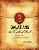 Galatians (Large Print): An Epistle of Paul, A Commentary Book 1