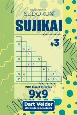 Sudoku Sujikai - 200 Hard Puzzles (Volume 3)