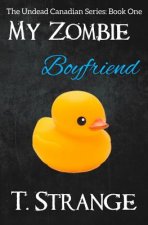 My Zombie Boyfriend: The Undead Canadian Series Book 1